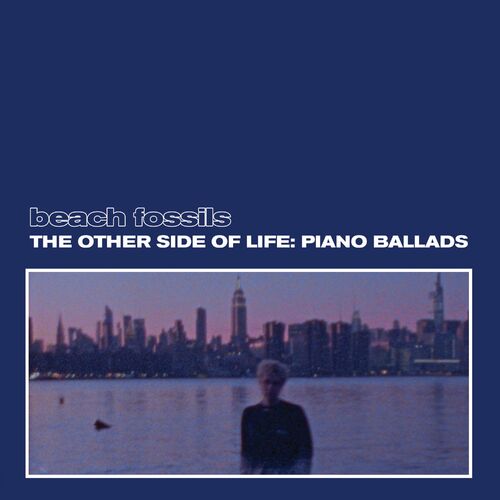 Beach_Fossils_-_The_Other_Side_of_Life_Piano_Ballads